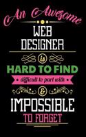 An Awesome Web Designer Is Hard to Find Difficult to Part with & Impossible to Forget