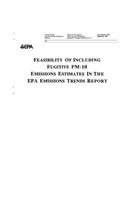 Feasibility Of Including Fugitive PM-10 Emissions Estimates In The EPA Emissions Trends Report