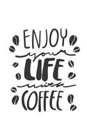 Enjoy Your Life with Coffee
