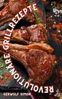 Revolutionare Grillrezepte
