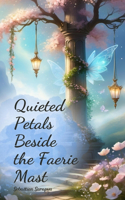 Quieted Petals Beside the Faerie Mast
