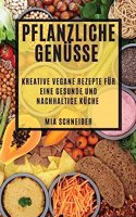 Pflanzliche Genüsse