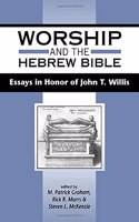 Worship and the Hebrew Bible: Essays in Honour of John T. Willis: No. 284 (Journal for the Study of the Old Testament Supplement S.)
