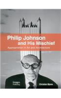 Philip Johnson and His Mischief: Appropriation in Art and