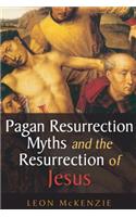 Pagan Resurrection Myths and the Resurrection of Jesus