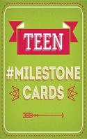 TEEN #MILESTONE CARDS