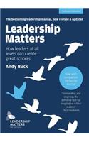 Leadership Matters: How Leaders at All Levels Can Create Great Schools: Revised and Updated Second Edition