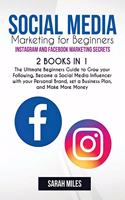 Social Media Marketing for Beginners. Instagram and Facebook Marketing Secrets. 2 BOOK in ONE