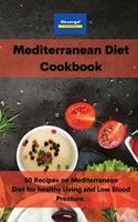 Mediterranean diet Cookbook: 50 Recipes on Mediterranean Diet for healthy Living and Low Blood Pressure.