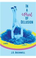 In a Whirl of Delusion