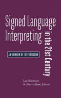Signed Language Interpreting in the 21st Century – An Overview of the Profession: An Overview of the Profession