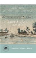 Gateway to New Orleans: Bayou St. John, 1708-2018