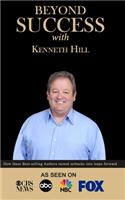Beyond Success with Kenneth Hill