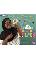 How to Make a Pom-Pom Flyer: A 4D Book(Hands-On Science Fun)