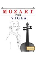Mozart Per Viola: 10 Pezzi Facili Per Viola Libro Per Principianti