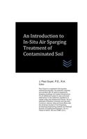 Introduction to In-Situ Air Sparging Treatment of Contaminated Soil