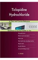 Ticlopidine Hydrochloride; A Clear and Concise Reference