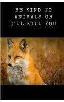 Be Kind To Animals Or I'll Kill You