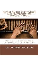 Report on the Cultivation and Preparation of Tobacco in India