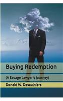 Buying Redemption: (a Savage Lawyer's Journey)