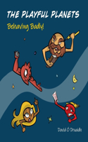 PLAYFUL PLANETS Behaving Badly!