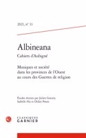 Albineana: Musiques Et Societe Dans Les Provinces de l'Ouest Au Cours Des Guerres de Religion