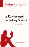 Ravissement de Britney Spears de Jean Rolin (Analyse de l'oeuvre)