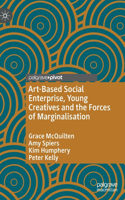 Art-Based Social Enterprise, Young Creatives and the Forces of Marginalisation