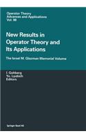 New Results in Operator Theory and Its Applications: The Israel M. Glazman Memorial Volume