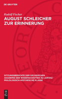 August Schleicher Zur Erinnerung: Mit Einem Diskussionsbeitrag Von Joachim Müller Und Einer Bibliographie Von Joachim Dietze