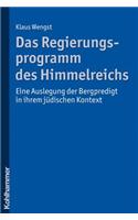 Das Regierungsprogramm Des Himmelreichs: Eine Auslegung Der Bergpredigt in Ihrem Judischen Kontext