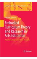 Embodied Curriculum Theory and Research in Arts Education