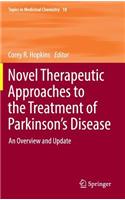 Novel Therapeutic Approaches to the Treatment of Parkinson’s Disease