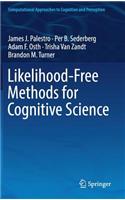 Likelihood-Free Methods for Cognitive Science