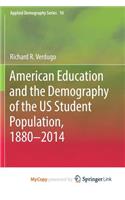 American Education and the Demography of the US Student Population, 1880 - 2014