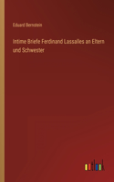 Intime Briefe Ferdinand Lassalles an Eltern und Schwester