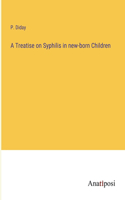 Treatise on Syphilis in new-born Children