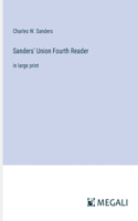 Sanders' Union Fourth Reader: in large print