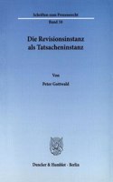 Die Revisionsinstanz ALS Tatsacheninstanz