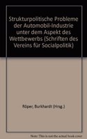 Strukturpolitische Probleme Der Automobil-Industrie Unter Dem Aspekt Des Wettbewerbs
