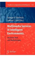 Multimedia Services in Intelligent Environments: Advanced Tools and Methodologies