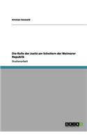 Die Rolle der Justiz am Scheitern der Weimarer Republik: (German)