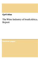 The Wine Industry of South Africa. a Sector Report