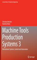 Machine Tools Production Systems 3: Mechatronic Systems, Control and Automation