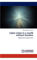 Cyber crime in a world without borders