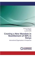 Creating a New Mandate in Resettlement of Idps in Kenya