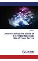 Understanding the Basics of Electrical Resistivity Geophysical Survey