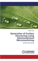 Generation of Surface Structuring using Electrochemical Micromachining