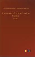 Memoirs of Louis XIV. and the Regency