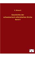 Geschichte Der Schweizerisch-Reformierten Kirche